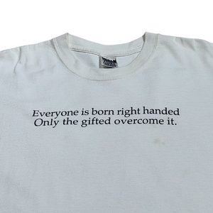 Everyone is born right handed Only the gifted overcome it tee