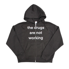Load image into Gallery viewer, *Pre-Order Item* &quot;the drugs are not working&quot; zip up by Palm Clothing
