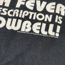 Load image into Gallery viewer, Christopher Walken 2007 Comedy sketch for Saturday Night Live famous quote&quot; I got a fever and prescription is more cowbell&quot; tee⁠
